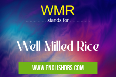 WMR means Well Milled Rice WMR