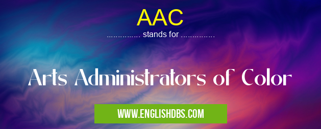 AAC means Arts Administrators of Color AAC