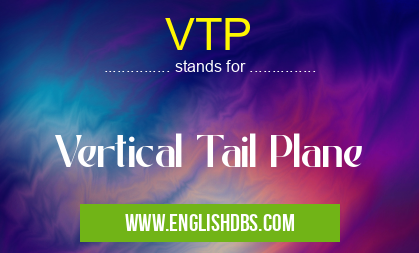 VTP means Vertical Tail Plane VTP