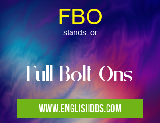 FBO means Full Bolt Ons FBO
