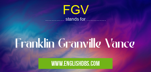 FGV means Franklin Granville Vance FGV
