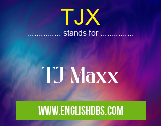 TJX means TJ Maxx TJX