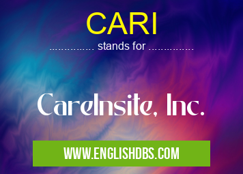 CARI means CareInsite, Inc. CARI
