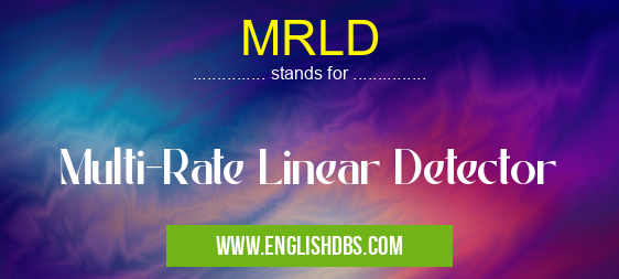MRLD means Multi-Rate Linear Detector MRLD