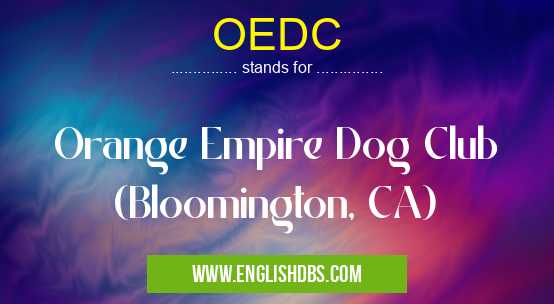 OEDC means Orange Empire Dog Club (Bloomington, CA) OEDC
