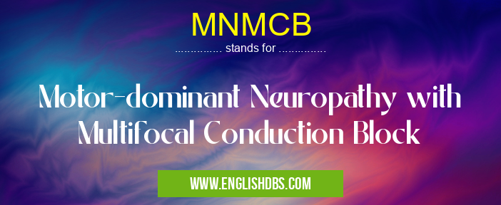 MNMCB means Motor-dominant Neuropathy with Multifocal Conduction Block MNMCB