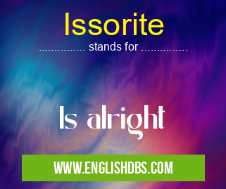 Issorite means Is alright Issorite