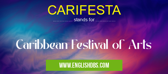 CARIFESTA means Caribbean Festival of Arts CARIFESTA