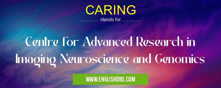 CARING means Centre for Advanced Research in Imaging Neuroscience and Genomics CARING