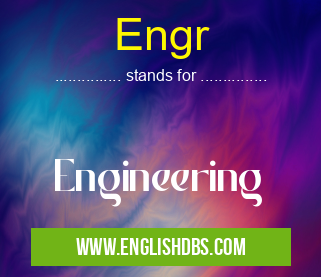 Engr means Engineering Engr
