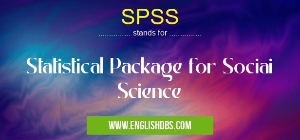 SPSS means Statistical Package for Sociai Science SPSS