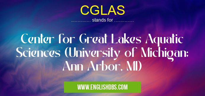 CGLAS means Center for Great Lakes Aquatic Sciences (University of Michigan; Ann Arbor, MI) CGLAS