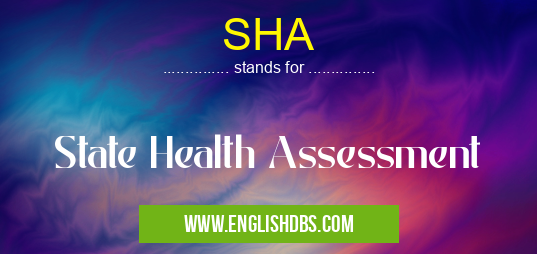 SHA means State Health Assessment SHA