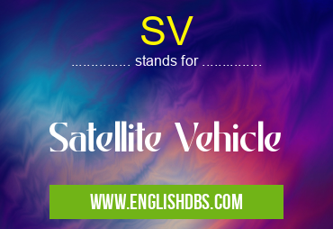 SV means Satellite Vehicle SV