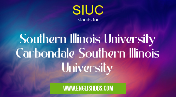 SIUC means Southern Illinois University Carbondale Southern Illinois University SIUC