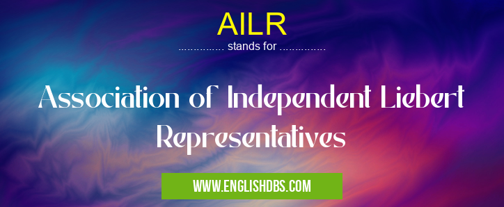 AILR means Association of Independent Liebert Representatives AILR
