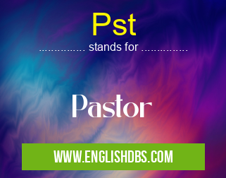 Pst means Pastor Pst