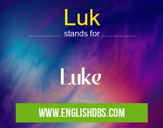 Luk means Luke Luk