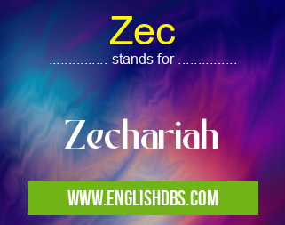 Zec means Zechariah Zec