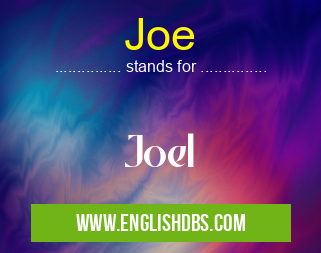 Joe means Joel Joe