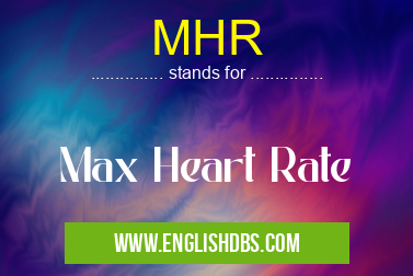 MHR means Max Heart Rate MHR