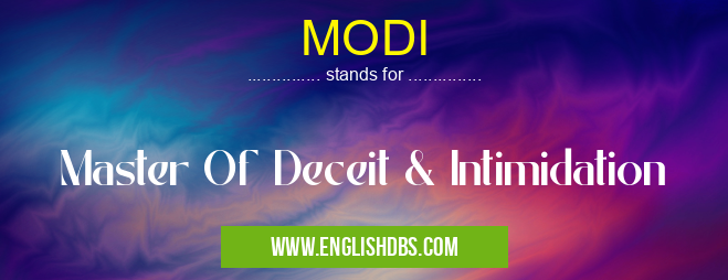 MODI means Master Of Deceit & Intimidation MODI
