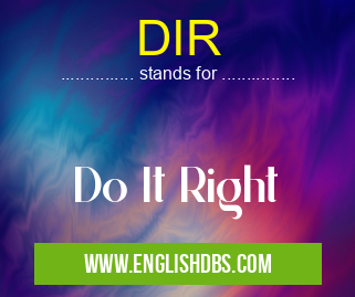 DIR means Do It Right DIR