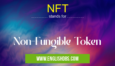 NFT means Non-Fungible Token NFT