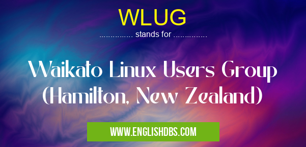 WLUG means Waikato Linux Users Group (Hamilton, New Zealand) WLUG