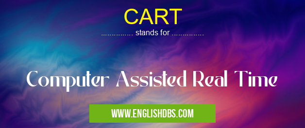 CART means Computer Assisted Real Time CART