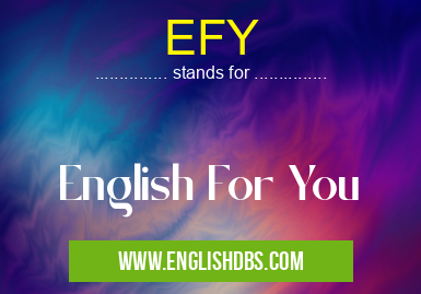EFY means English For You EFY
