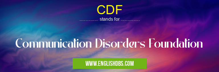 CDF means Communication Disorders Foundation CDF