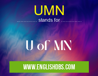 UMN means U of MN UMN