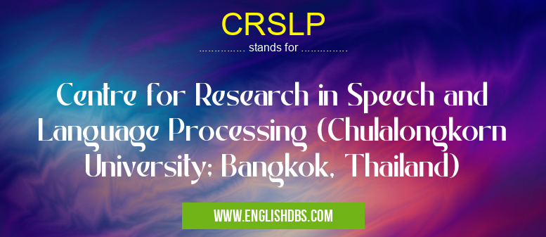 CRSLP means Centre for Research in Speech and Language Processing (Chulalongkorn University; Bangkok, Thailand) CRSLP