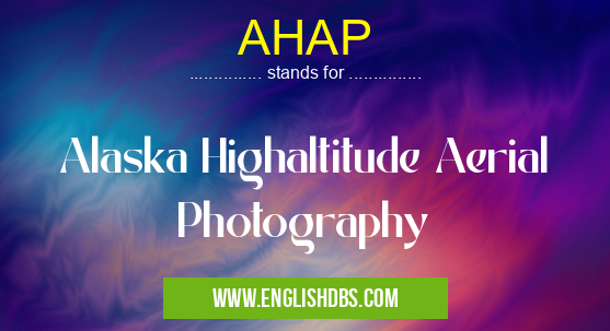 AHAP means Alaska Highaltitude Aerial Photography AHAP