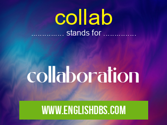 collab means collaboration collab