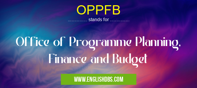 OPPFB means Office of Programme Planning, Finance and Budget OPPFB