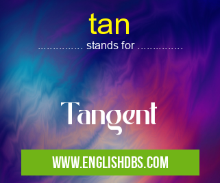 tan means Tangent tan