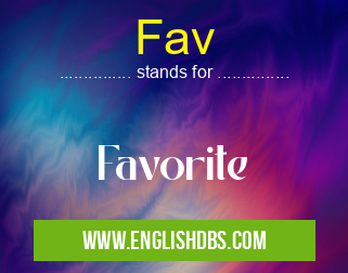 Fav means Favorite Fav