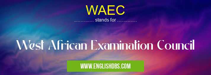 WAEC means West African Examination Council WAEC