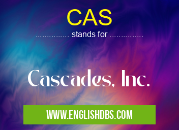 CAS means Cascades, Inc. CAS