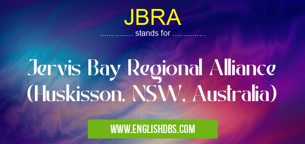 JBRA means Jervis Bay Regional Alliance (Huskisson, NSW, Australia) JBRA