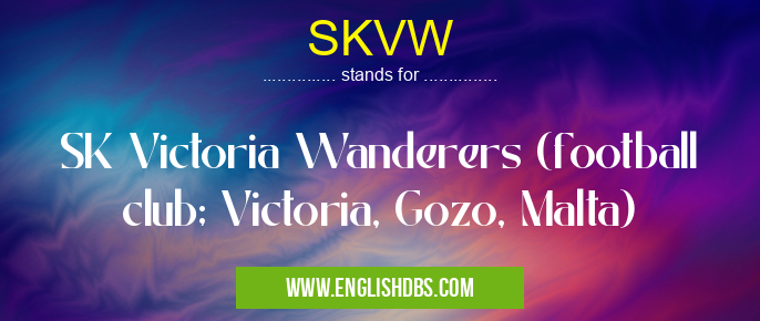 SKVW means SK Victoria Wanderers (football club; Victoria, Gozo, Malta) SKVW