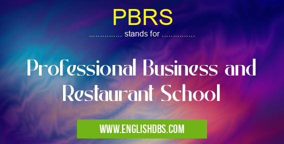 PBRS means Professional Business and Restaurant School PBRS