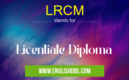 LRCM means Licentiate Diploma LRCM