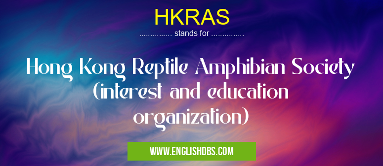 HKRAS means Hong Kong Reptile Amphibian Society (interest and education organization) HKRAS