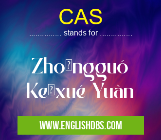 CAS means Zhōngguó Kēxué Yuàn CAS