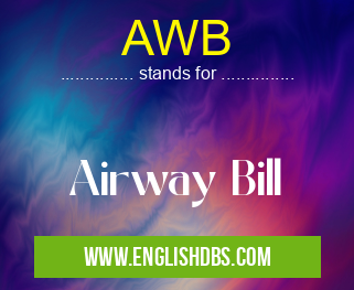 AWB means Airway Bill AWB