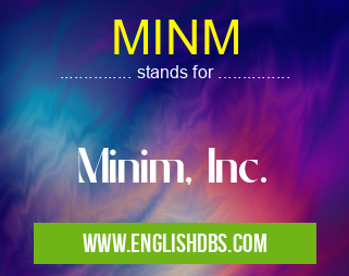 MINM means Minim, Inc. MINM