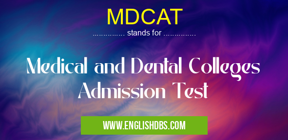 MDCAT means Medical and Dental Colleges Admission Test MDCAT